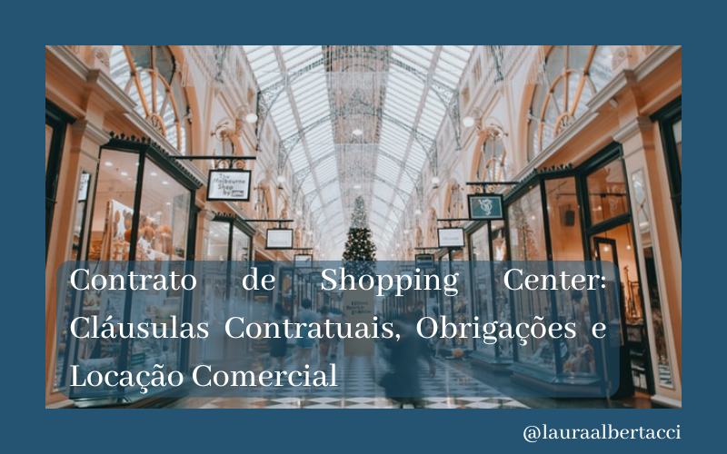 Contrato de Shopping Center: Cláusulas Contratuais, Obrigações e Locação Comercial