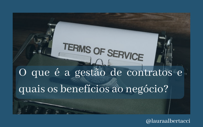 O que é a gestão de contratos e quais os benefícios ao negócio?