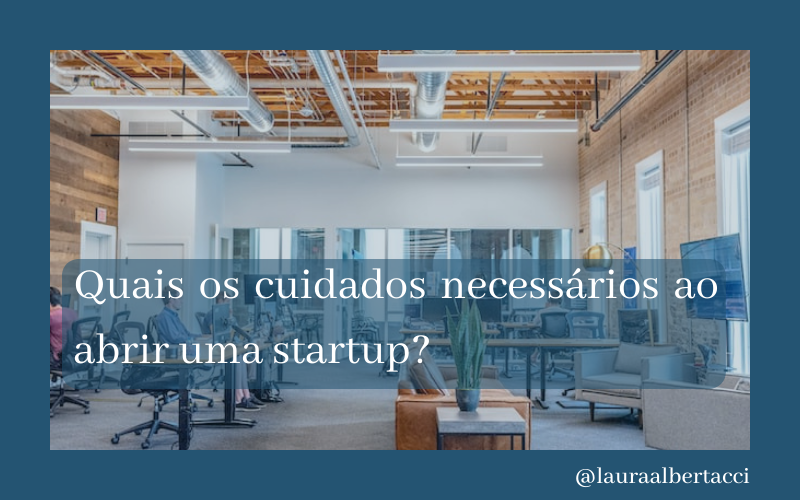 Quais os cuidados necessários ao abrir uma startup?